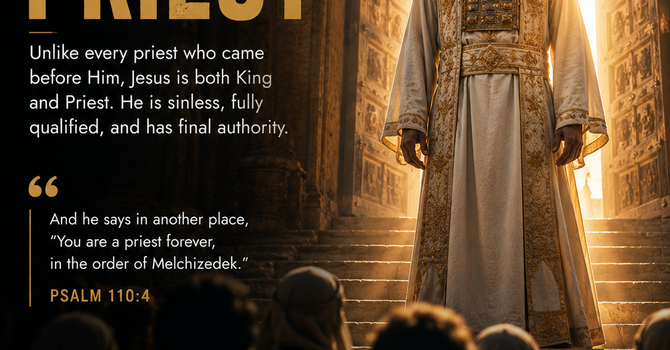 Jesus: Our Great High Priest After the Order of Melchizedek