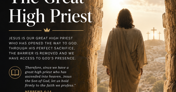 Jesus: Our Great High Priest Who Gives Us Access to God