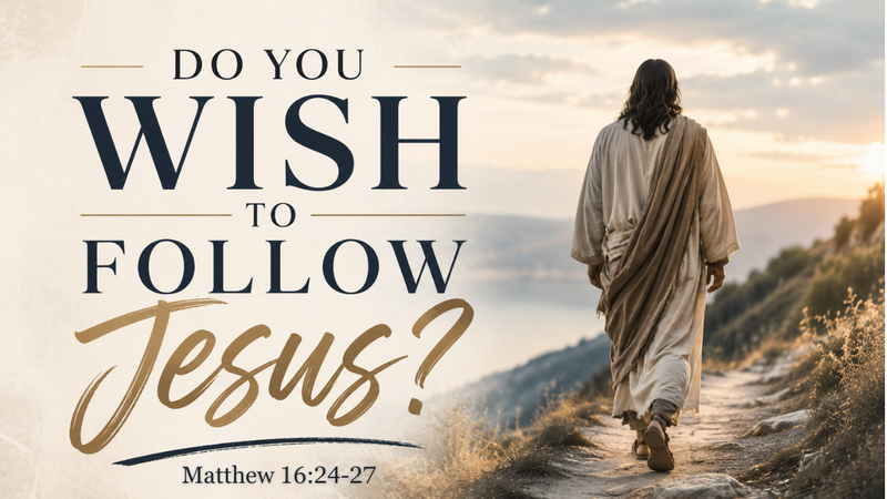 Do You Wish to Follow Jesus?