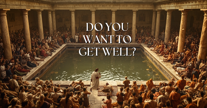 Do You Want to Get Well?