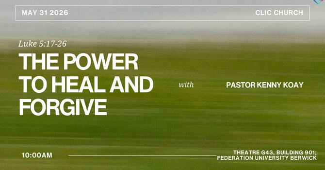 This Week's Sermon: "THE POWER TO HEAL AND FORGIVE"  by Pastor Kenny Koay