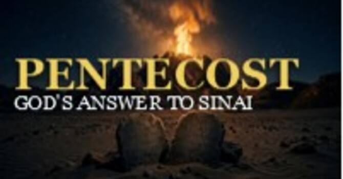Pentecost: God's Answer To Sinai