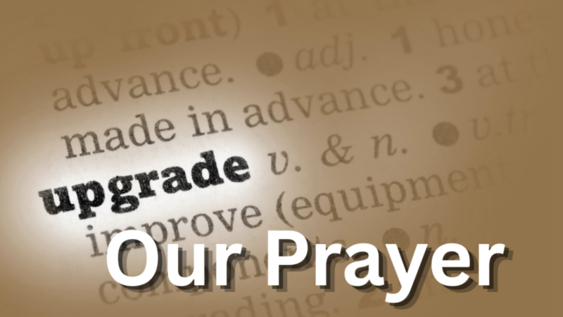 Upgrade Our Prayer