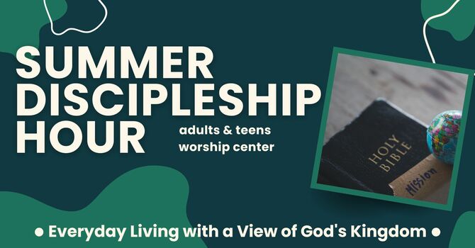 Summer Discipleship Hour Begins