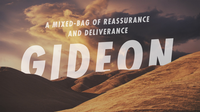  Gideon – A Mixed Bag of Reassurance and Deliverance