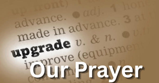 Upgrade Our Prayer