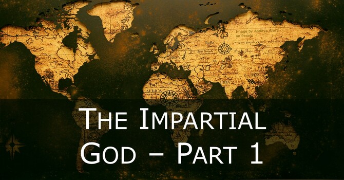 The Gospel of The Impartial God - Part 1