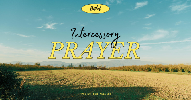 "Intercessory Prayer" | Pastor Ben Kellert image