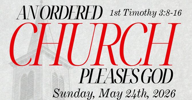 An Ordered Church Pleases God | 1 Timothy 3:8-16 image