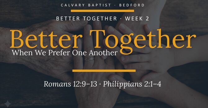Better Together When We Prefer One Another 