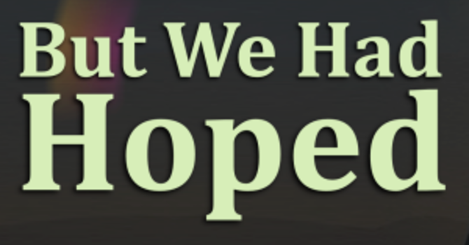 We Had Hoped: Resurrection on the Margins