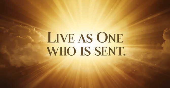 Live as One Who Is Sent