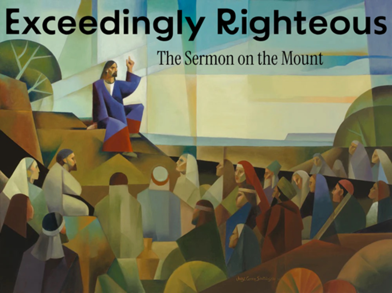 Sermon on the Mount:  Exceedingly Righteous