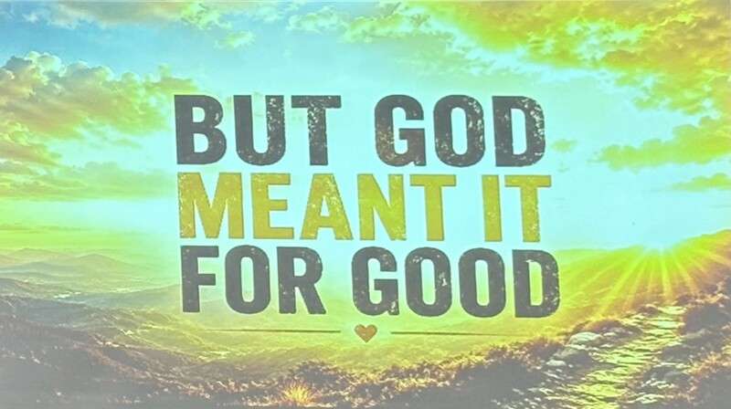 But God Meant It For Good