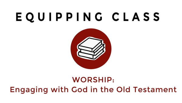 EC: WORSHIP - Engaging with God in the OT