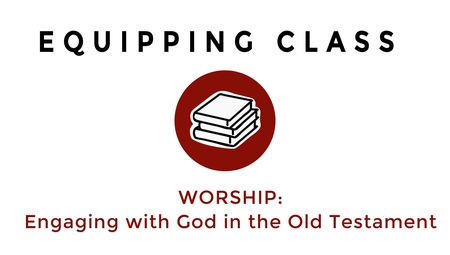 EC: WORSHIP - Engaging with God in the OT