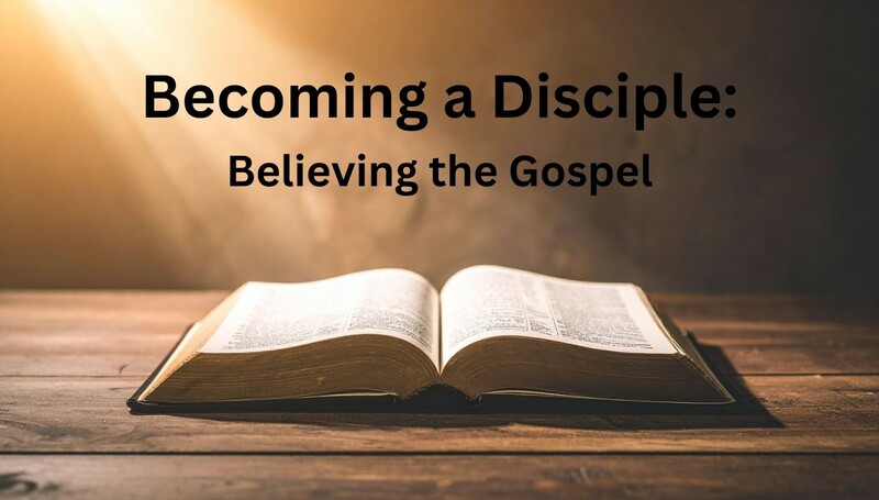 Becoming a Disciple: Hearing the Gospel