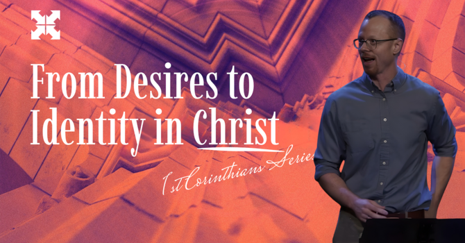 From Desires to Identity in Christ