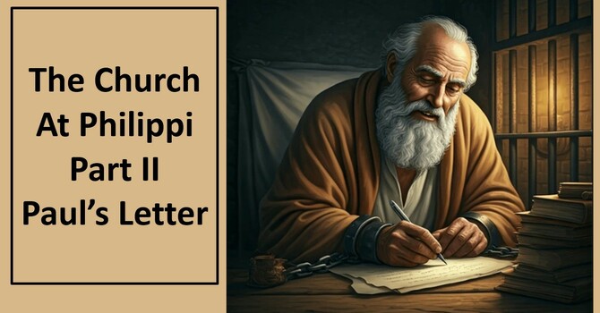 "The Church at Philippi" Part 2--Paul's Letter