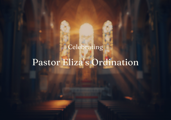 Celebrate Pastor Eliza with us! 
