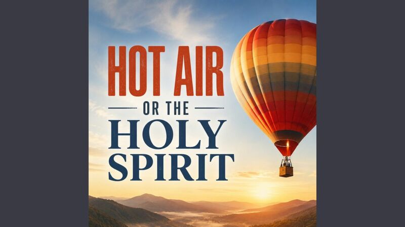 Hot Air or the Holy Spirit (Contemporary Service)