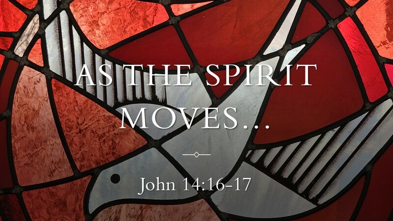 As the Spirit Moves