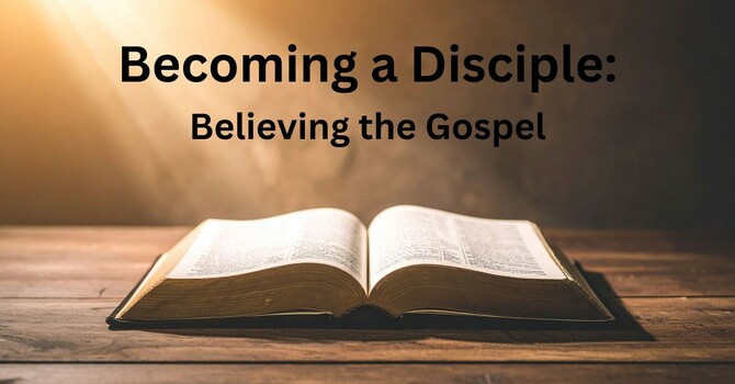 Becoming a Disciple: Hearing the Gospel