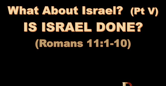 IS ISRAEL DONE?
