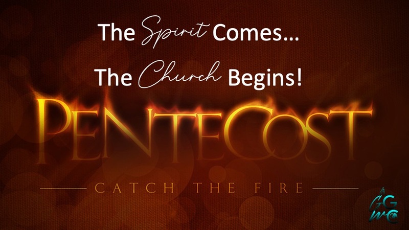 Pentecost! The Spirit Comes...The Church Begins!