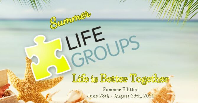 Summer Life Groups Begin