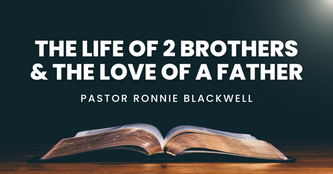 The Life of 2 Brothers & the Love of a Father