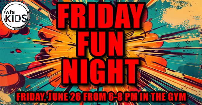 WFA Kids Friday Fun Night