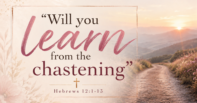 Will You Learn for Chastening