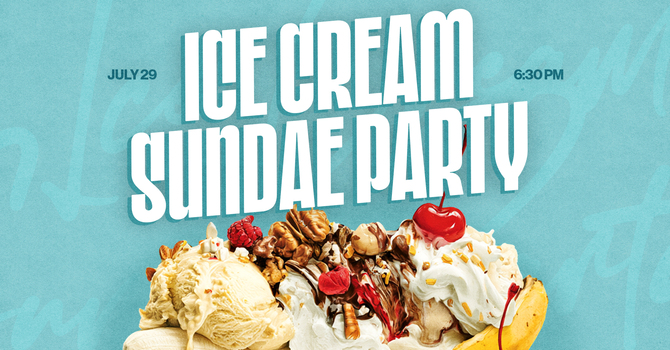Ice Cream Sundae Party at the Church