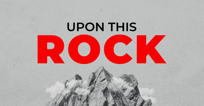 Upon This Rock