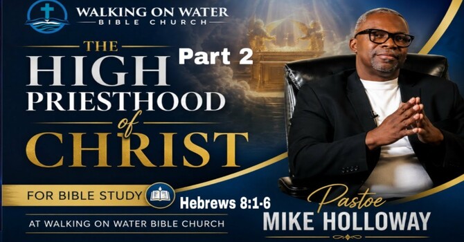 The High Priesthood of Christ - Part 2 - Hebrews 8:7-12 image