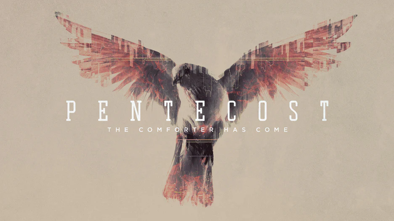 Pentecost Sunday: The Comforter Has Come