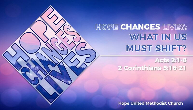hope CHANGES lives: What in Us Must Shift?