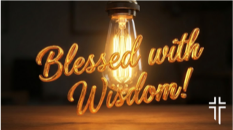 Blessed With Wisdom