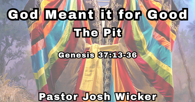God Meant it for Good- The Pit