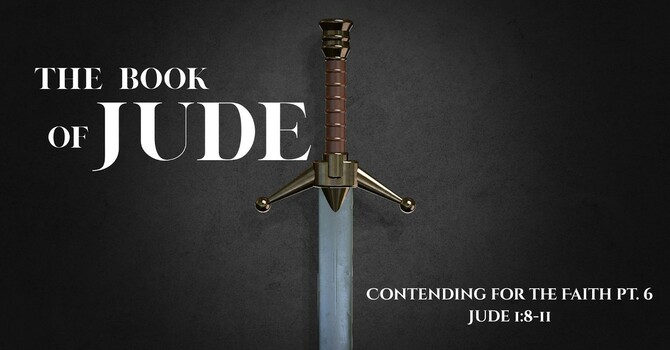 Contending for the Faith, Pt. 6