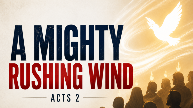 A Mighty Rushing Wind