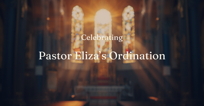 Pastor Eliza's Ordination Celebration