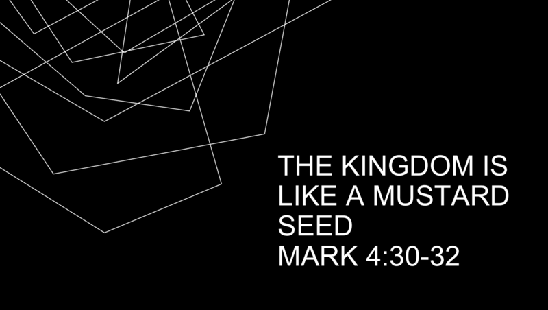The Kingdom is like a Mustard Seed