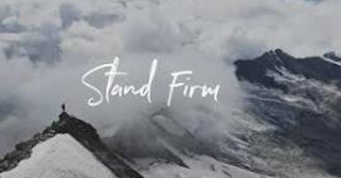 What Does It Mean to Stand Firm Today? image