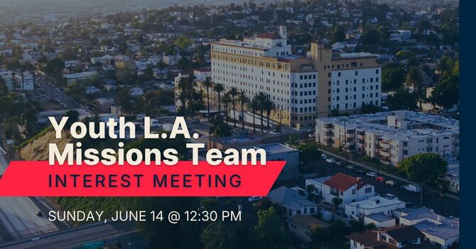 Youth L.A. Mission Team Interest Meeting