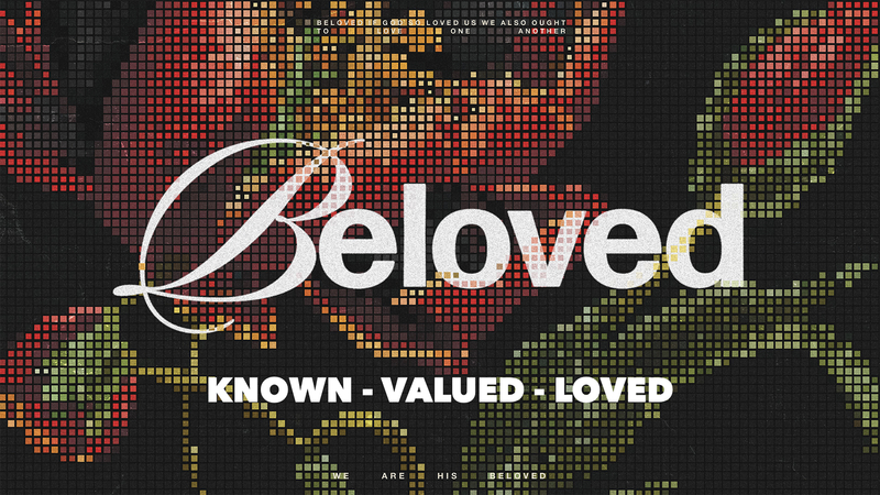 Beloved: Known, Valued, Loved