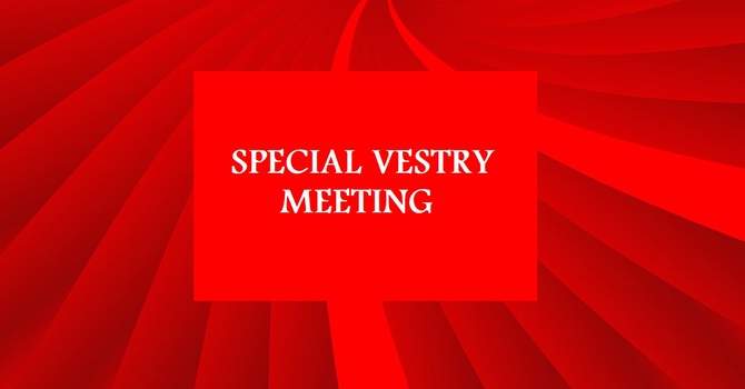 SPECIAL VESTRY MEETING