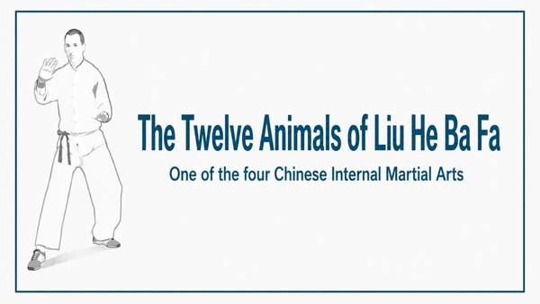 The Twelve Animals of Liu He Ba Fa: Special Class in Chi Gong Health and Wellness