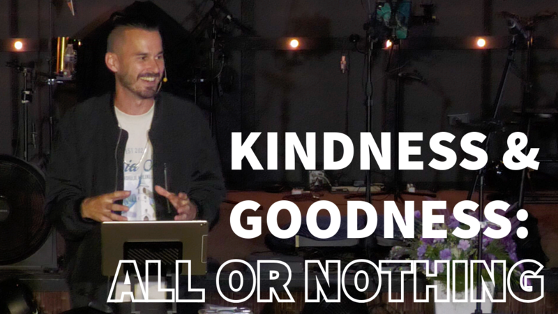 Kindness & Goodness: All Or Nothing